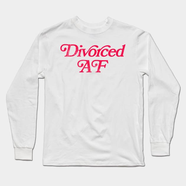 Divorced AF Long Sleeve T-Shirt by DankFutura